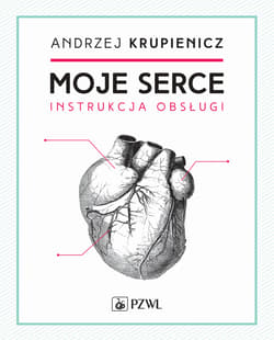 Moje serce. Instrukcja obsługi - Andrzej Krupniewicz
