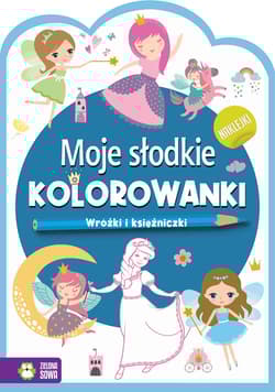 Moje słodkie kolorowanki Wróżki i księzniczki - Opracowanie Zbiorowe