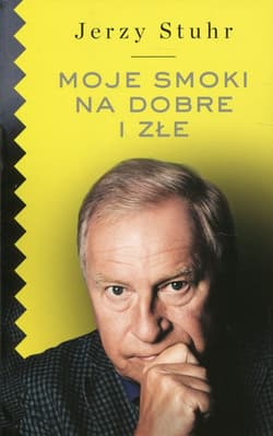 Moje smoki na dobre i złe - Jerzy Stuhr