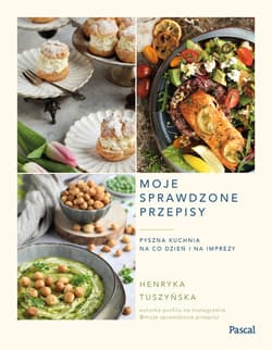 Moje sprawdzone przepisy Pyszna kuchnia na co dzień i na imprezy