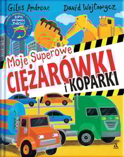 Moje superowe ciężarówki i koparki - Andreae Giles