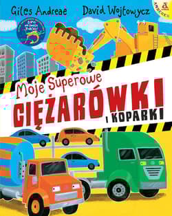 Moje superowe ciężarówki i koparki - Andrea Giles