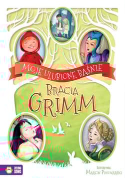 Moje ulubione baśnie Bracia Grimm - Grimm Jakub, Grimm  Wilhelm
