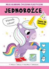 Moje ulubione ćwiczenia plastyczne. Jednorożce - Praca zbiorowa