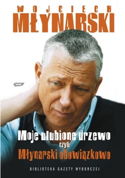 Moje ulubione drzewo, czyli Młynarski obowiązkowo - Wojciech Młynarski