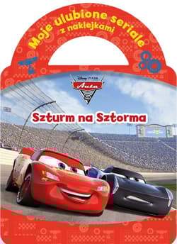 Moje ulubione seriale z naklejkami. Szturm na Sztorma. Disney Pixar Auta - Praca zbiorowa
