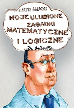 Moje ulubione zagadki matematyczne i logiczne - ebook - Martin Gardner
