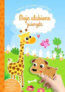 Moje ulubione zwierzęta Moje pierwsze naklejanki