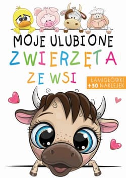 Moje ulubione zwierzęta ze wsi - Opracowanie Zbiorowe