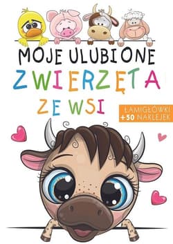 Moje ulubione zwierzęta ze wsi - Opracowanie Zbiorowe
