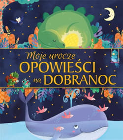 Moje urocze opowieści na dobranoc - Praca zbiorowa