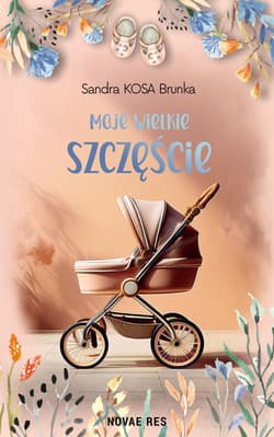 Moje wielkie szczęście - Sandra KOSA Brunka