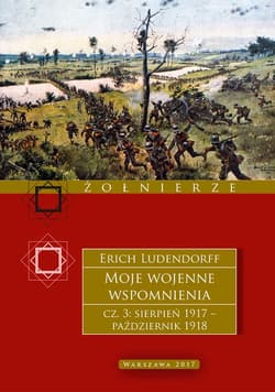 Moje wojenne wspomnienia 1917–1918. Tom 3 - Erich Ludendorff
