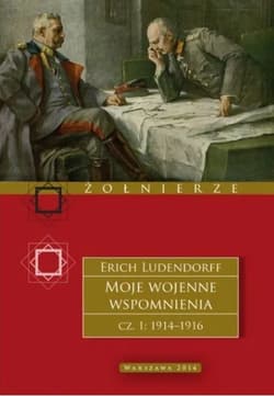 Moje wojenne wspomnienia. Część 1 - Erich Ludendorff