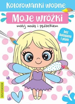 Moje wróżki. Kolorowanki wodne - Opracowanie Zbiorowe