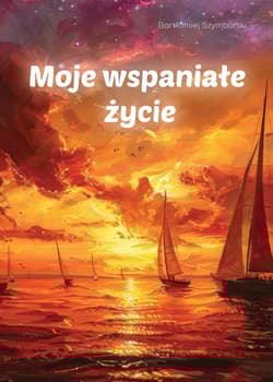 Moje wspaniałe życie - Bartłomiej Szymborski
