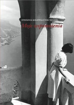 Moje wspomnienia - Stefania Kolowratnik-Seniow