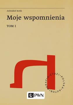 Moje Wspomnienia Tom 1 - Jecheskiel Kotik