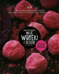 Moje wypieki i desery. 
Na każdą okazję - Dorota Świątkowska