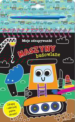Moje zdrapywanki. Maszyny budowlane - Praca zbiorowa