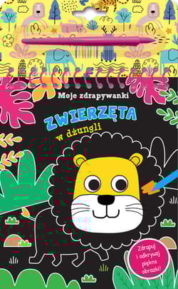 Moje zdrapywanki. Zwierzęta w dżungli - Praca zbiorowa