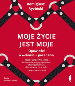 Moje życie jest moje - audiobook - Remigiusz Ryziński