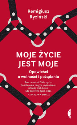 Moje życie jest moje - ebook - Remigiusz Ryziński