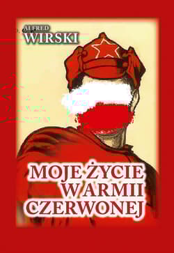 Moje życie w Armii Czerwonej - Alfred Wirski