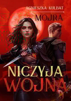 Mojra tom 3. Niczyja wojna - Agnieszka Kulbat