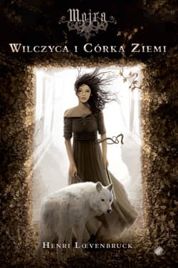 Mojra. Wilczyca i Córka Ziemi - Henri Lœvenbruck