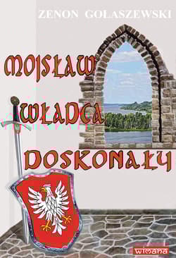 Mojsław władca doskonały - Gołaszewski Zenon