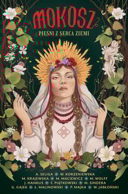 Mokosz. Pieśni z serca ziemi - Aleksandra Seliga, Wiktoria Korzeniewska, Krajewska Marta