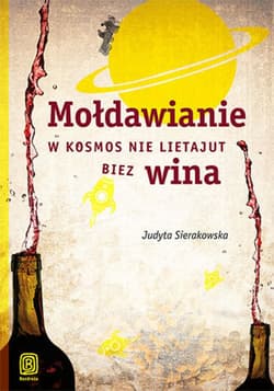 Mołdawianie w kosmos nie lietajut biez wina - ebook - Judyta Sierakowska