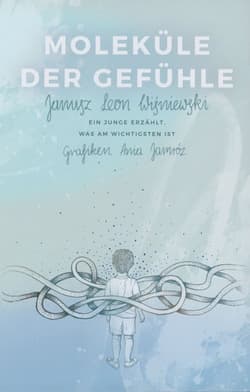 Moleküle der Gefühle. Ein junge erzählt was am wichtigsten ist.