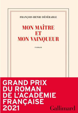Mon maitre et mon vainqueur - François-Henri Désérable