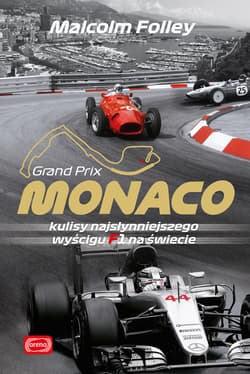 Monaco Kulisy najwspanialszego wyścigu F1 na świecie - Malcolm Folley