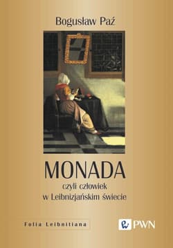 Monada czyli człowiek w Leibnizjańskim świecie - Paź Bogusław