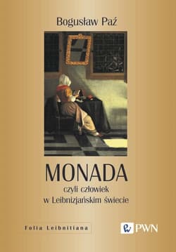 Monada czyli człowiek w Leibnizjańskim świecie - Paź Bogusław