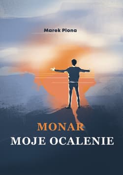 Monar Moje ocalenie - Marek Plona