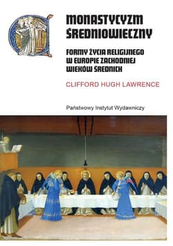 Monastycyzm średniowieczny Formy życia religijnego w Zachodniej Europie w średniowieczu - Lawrence Clifford Hugh