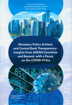 Monetary Policy Actions and Central Bank Transparency. Insights from ASEAN Countries and Beyond, with a Focus on the COVID-19 Era - Maciej Ryczkowski