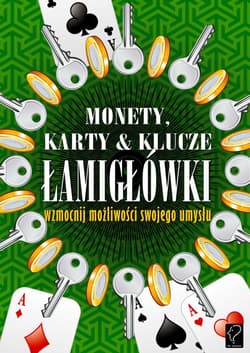 Monety, karty i klucze Łamigłówki Wzmocnij możliwości swojego umysłu - Opracowanie Zbiorowe