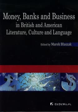 Money Banks and Business in British and American Literature, culture and language - Marek Błaszak