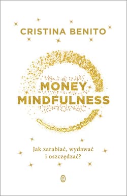 Money Mindfulness. Jak zarabiać, wydawać i oszczędzać? - ebook - Cristina Benito