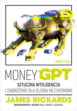 MoneyGPT. Sztuczna inteligencja i zagrożenie dla globalnej ekonomii - James Rickards