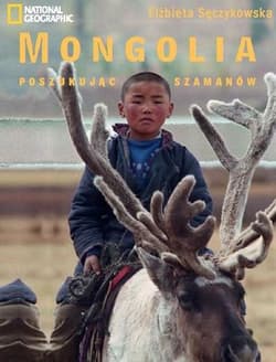 Mongolia W poszukiwaniu szamanów - Elżbieta Sęczykowska