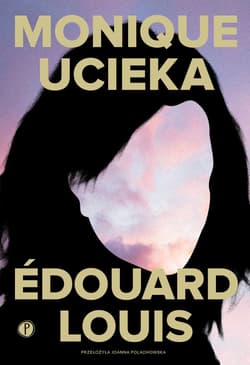 Monique ucieka - Edouard Louis