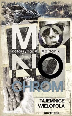 Monochrom. Tajemnice Wielopola - Katarzyna M. Majdanik