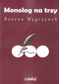 Monolog na trzy - Bożena Węgrzynek