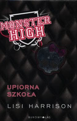 Monster High 1. Upiorna szkoła - Lisi Harrison